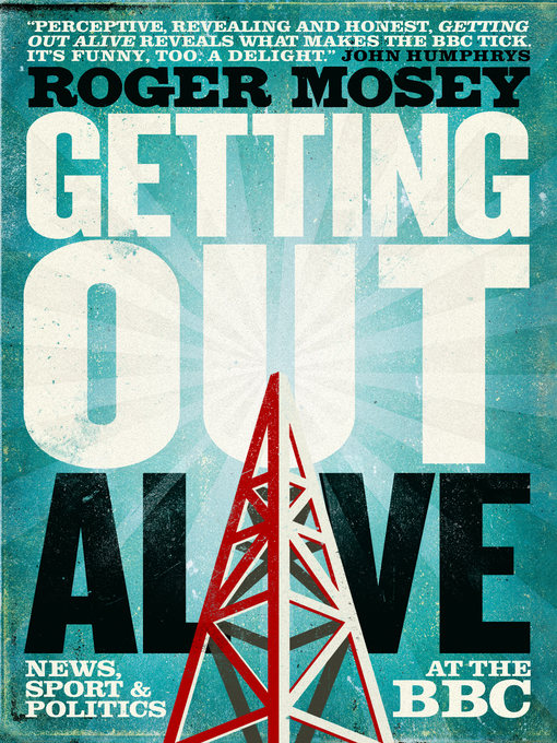 Title details for Getting Out Alive by Roger Mosey - Available